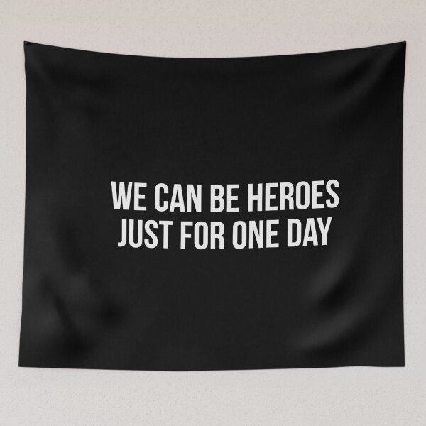 Item preview, We Can Be Heroes Just For One Day designed and sold by ambaart.