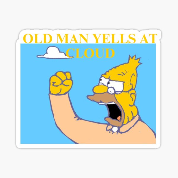 old man yells at cloud - abe Sticker