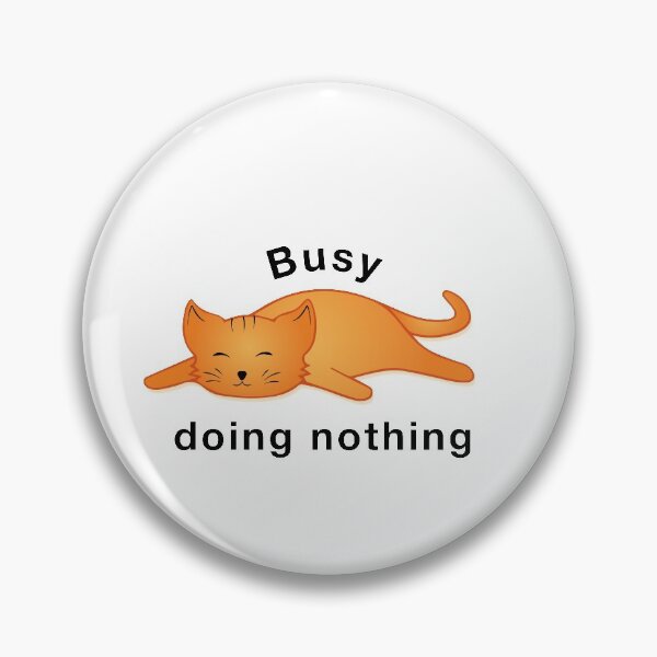 Item preview, Busy doing nothing designed and sold by hipposstore.