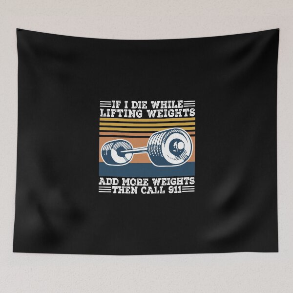 Item preview, If I Die While Lifting Weights Add More Weights Then Call 911 designed and sold by cartbool.