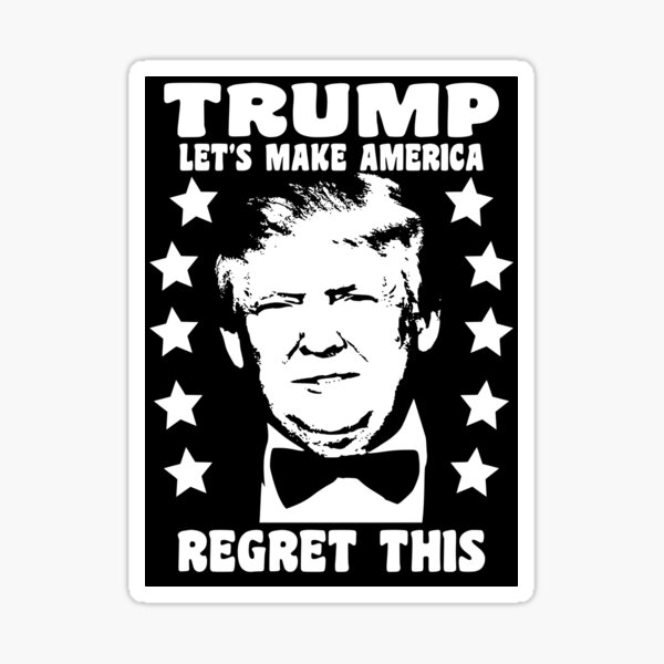 Donald Trump: Let's Make America Regret This Sticker