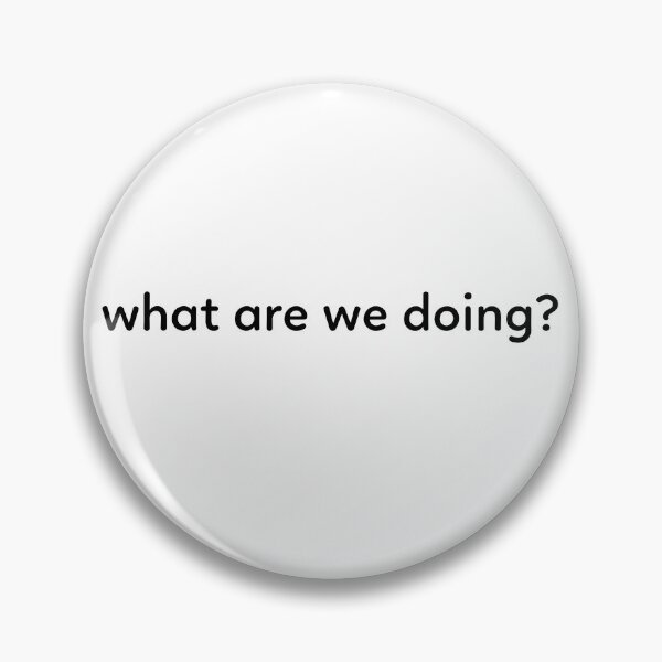 Item preview, what are we doing? designed and sold by Rwsnider8.