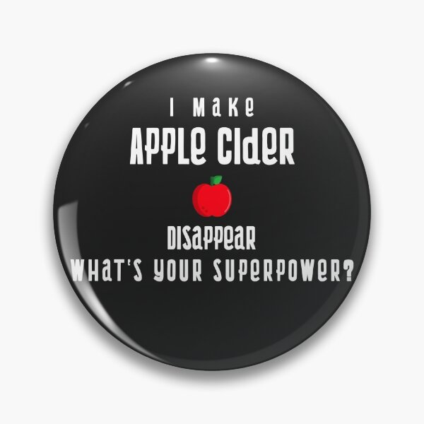 Item preview, I Make Apple Cider Disappear What's Your Superpower? designed and sold by EricJP.