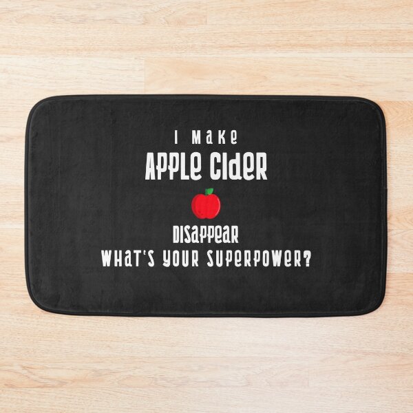 Item preview, I Make Apple Cider Disappear What's Your Superpower? designed and sold by EricJP.