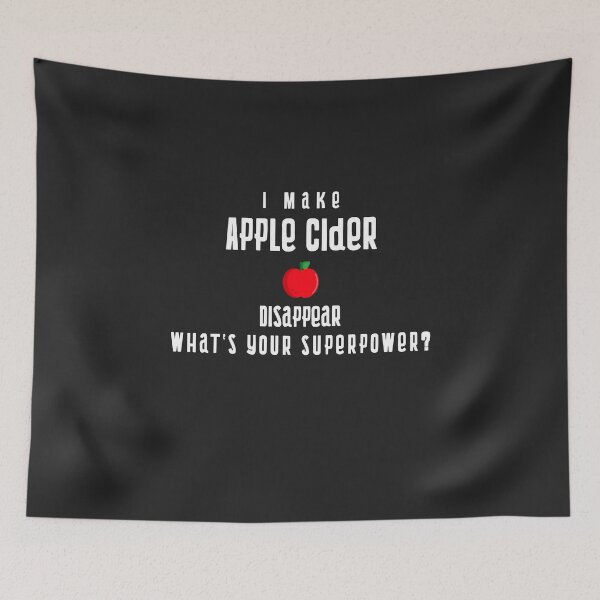 Item preview, I Make Apple Cider Disappear What's Your Superpower? designed and sold by EricJP.