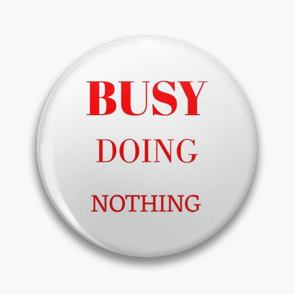 Artikelvorschau, BUSY DOING NOTHING -BUSY DOING NOTHING-BUSY DOING NOTHING entworfen und verkauft von GOOD-TIME.