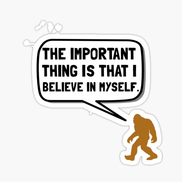 Bigfoot Believe In Myself Sticker