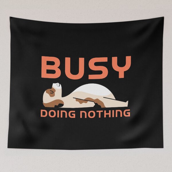 Item preview, Busy Doing Nothing designed and sold by Aminepop.