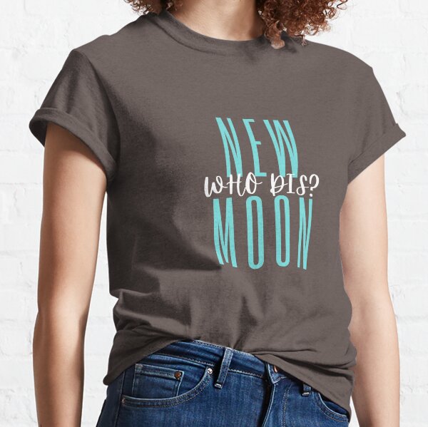 New Moon who dis? Classic T-Shirt