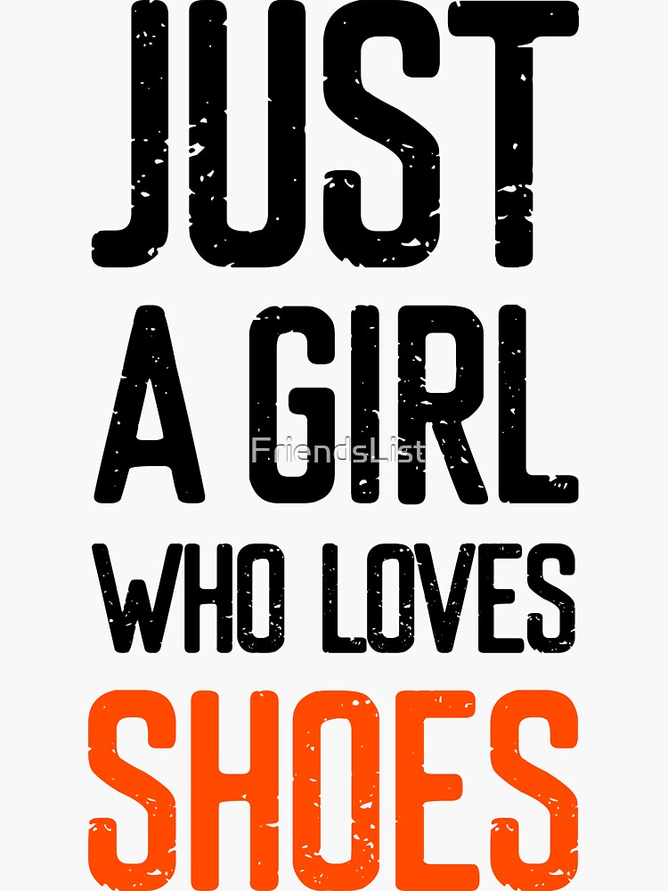 "Just A Girl Who Loves Shoes " Sticker for Sale by FriendsList Redbubble