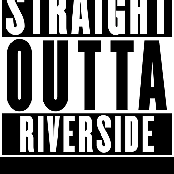 Artwork thumbnail, Straight Outta Riverside by RandomStuffShop