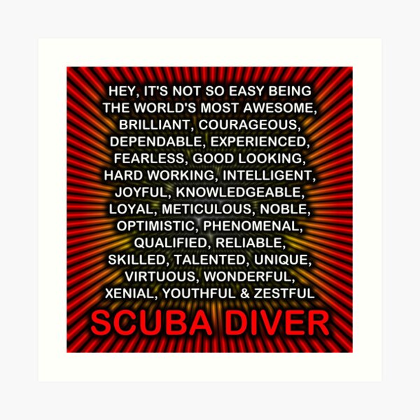 Hey, It’s Not So Easy Being ... Scuba Diver Art Print