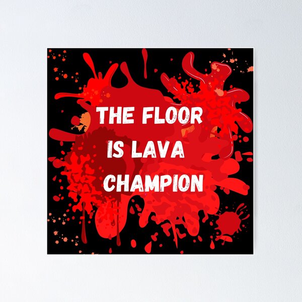 the-floor-is-lava-champion-poster-for-sale-by-speeks78-redbubble for The Floor Is Lava Free Printable Sign The floor is lava champion