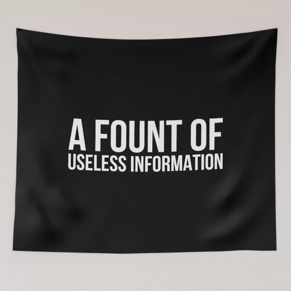 Item preview, Fount Of Useless Information Fun Facts Trivia Lover graphic designed and sold by jakehughes2015.