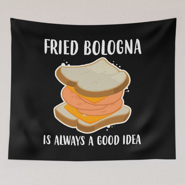 Item preview, Always A Good Idea Grilled Fried Bologna Sandwich graphic designed and sold by jakehughes2015.