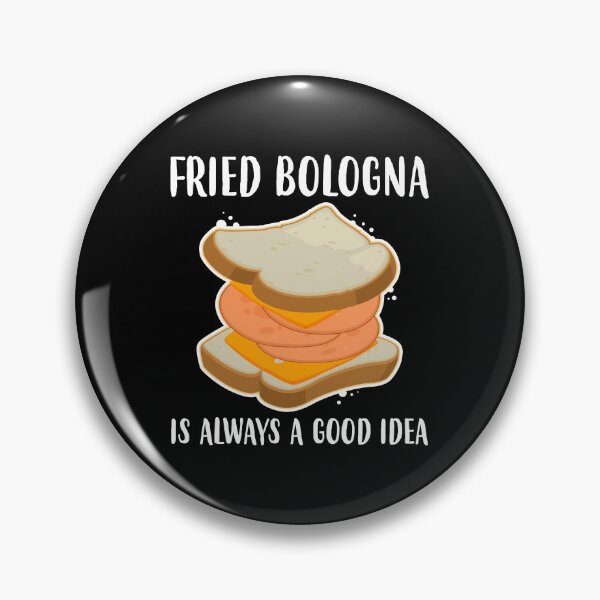 Item preview, Always A Good Idea Grilled Fried Bologna Sandwich graphic designed and sold by jakehughes2015.