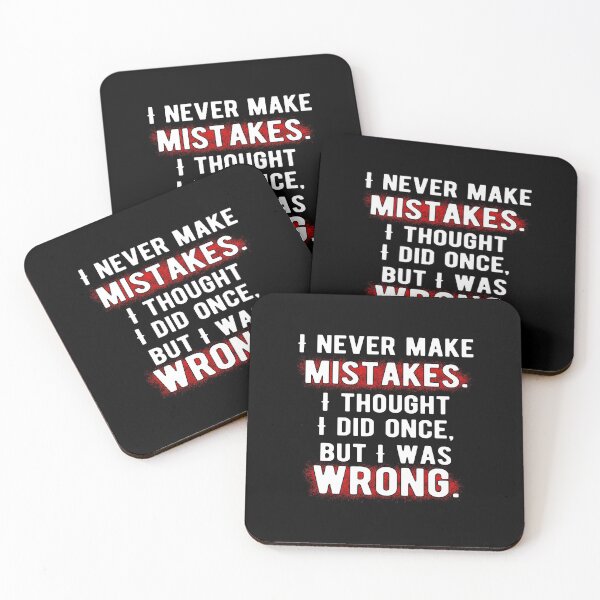 Item preview, I never make mistakes. I thought I did once, but I was wrong. designed and sold by ZenCloak.