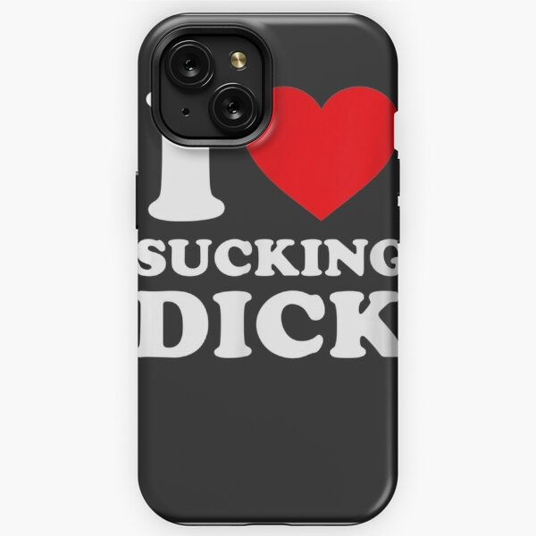 I Love Sucking Dick Funny Gag Gift