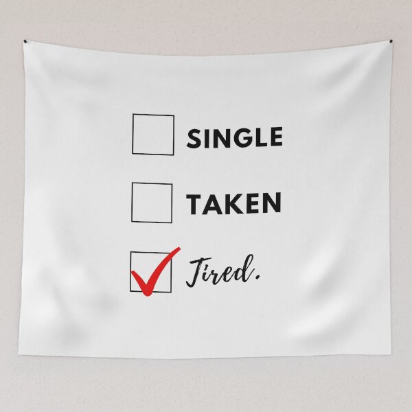 Item preview, Single, taken, tired. Relatable relationships status designed and sold by L1 Creations.