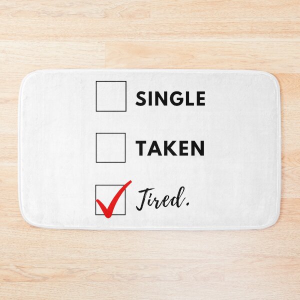 Item preview, Single, taken, tired. Relatable relationships status designed and sold by L1 Creations.