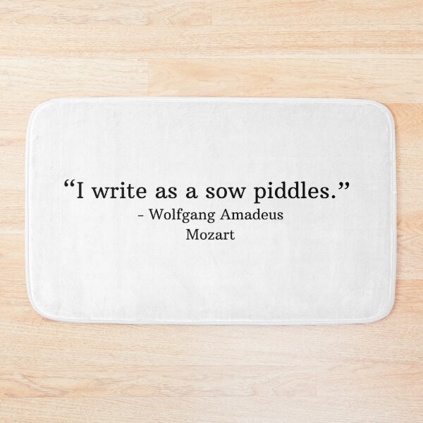 Item preview, I write as a sow piddles Amadeus Mozart designed and sold by Musicianst0re.
