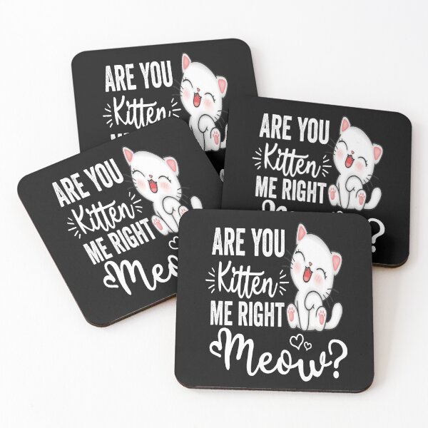 Item preview, Are You Kitten Me Right Meow designed and sold by samah82.