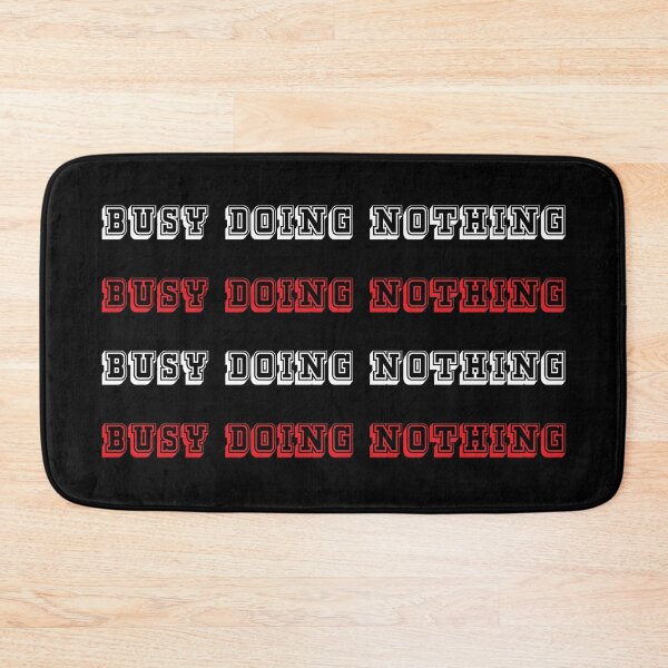 Item preview, busy doing nothing red and white on black BG designed and sold by KLINESTORE.