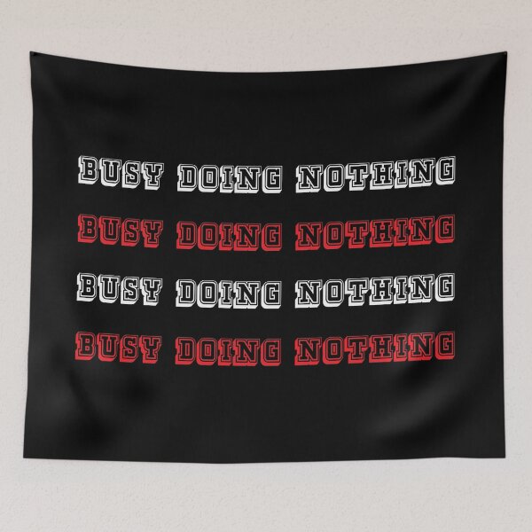 Item preview, busy doing nothing red and white on black BG designed and sold by KLINESTORE.