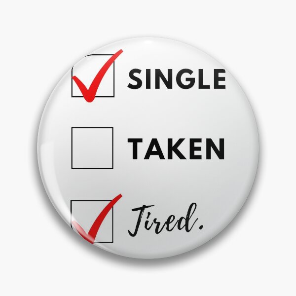 Item preview, Single, taken, tired. Relatable relationships status designed and sold by L1 Creations.