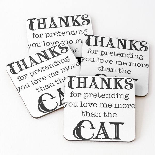 Item preview, Thanks for Pretending to Love Me More Than the Cat designed and sold by LovenLaughter.