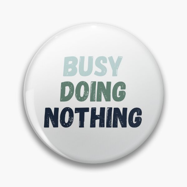 Item preview, Busy Doing Nothing 2  designed and sold by Bonicrazypeople.