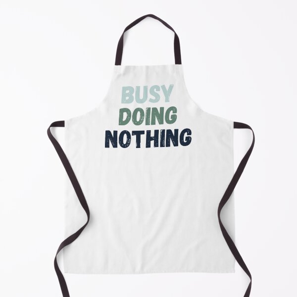 Item preview, Busy Doing Nothing 2  designed and sold by Bonicrazypeople.