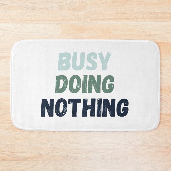 Item preview, Busy Doing Nothing 2  designed and sold by Bonicrazypeople.