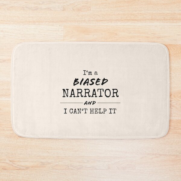 Item preview, Biased Narrator - Can't help it designed and sold by UrbaneLibra.