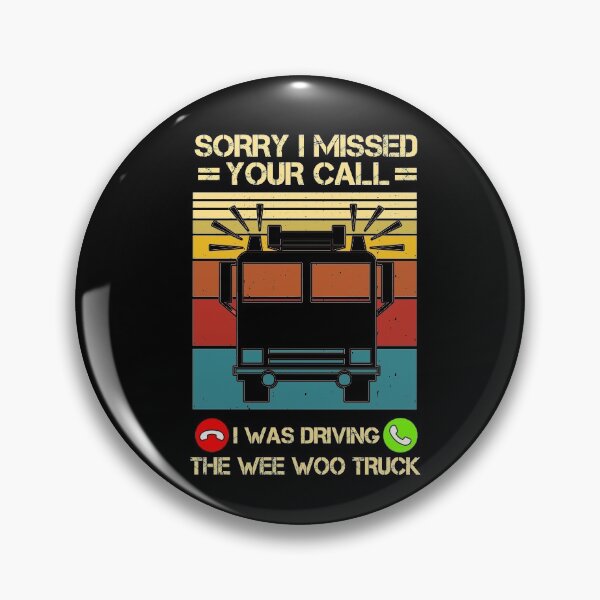 Item preview, Sorry I Missed Your Call I Was Driving The Wee Woo Truck  designed and sold by issambak.