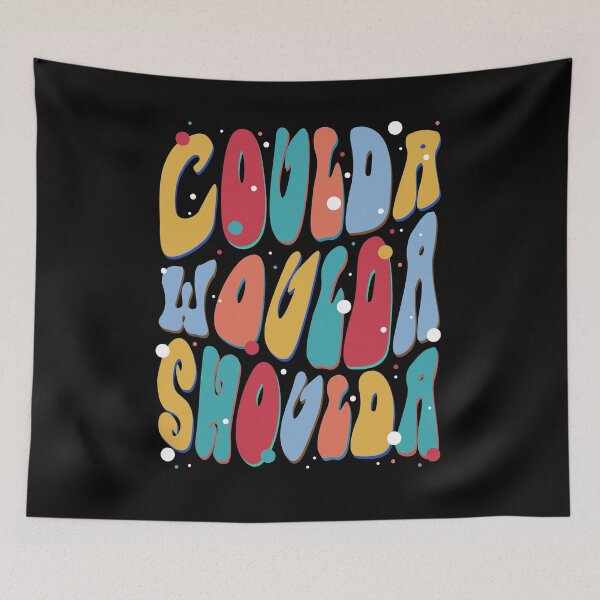 Item preview, Coulda Woulda Shoulda Funny Random Cool Quote  designed and sold by sillyquestions.