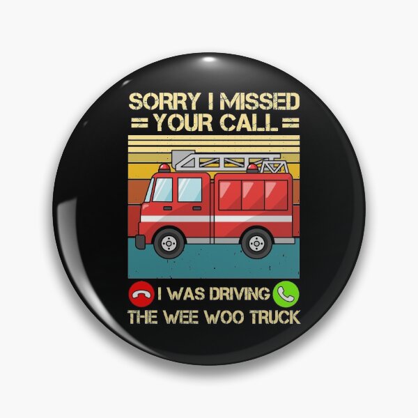 Item preview, Sorry I Missed Your Call I Was Driving The Wee Woo Truck designed and sold by issambak.