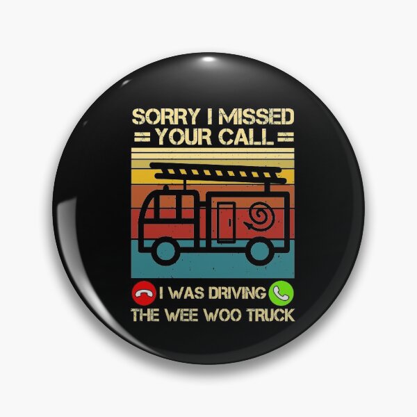 Item preview, Sorry I Missed Your Call I Was Driving The Wee Woo Truck designed and sold by issambak.