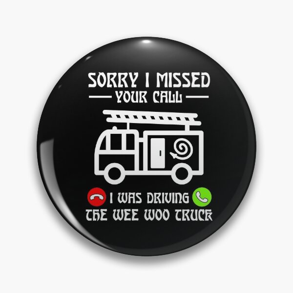 Item preview, Sorry I Missed Your Call I Was Driving The Wee Woo Truck designed and sold by issambak.