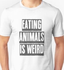 EATING ANIMALS IS WEIRD Unisex T-Shirt