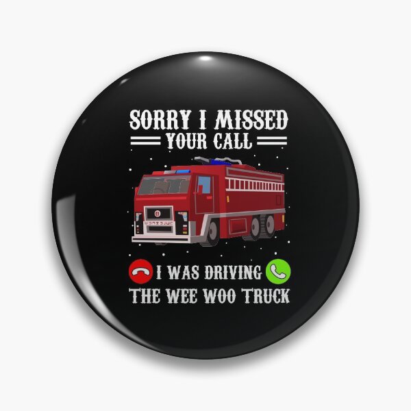Item preview, Sorry I Missed Your Call I Was Driving The Wee Woo Truck designed and sold by issambak.