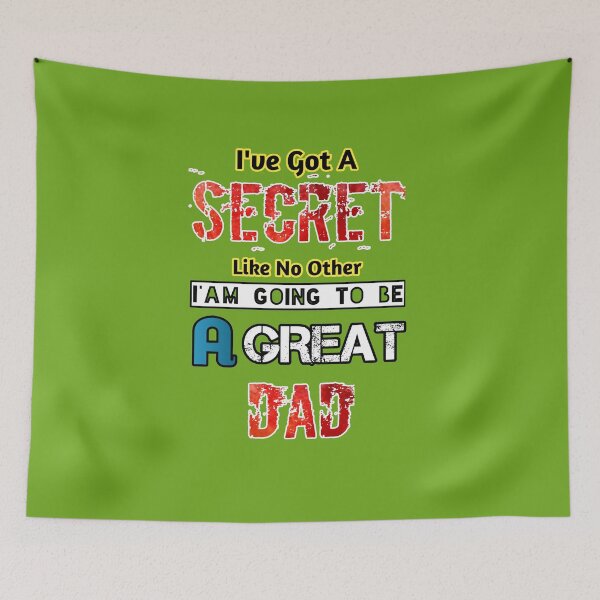 Item preview, I have got a secret like no other Im going to be a great father, I have got a secret, im going to be a good dad,,- designed and sold by Chakilogy.