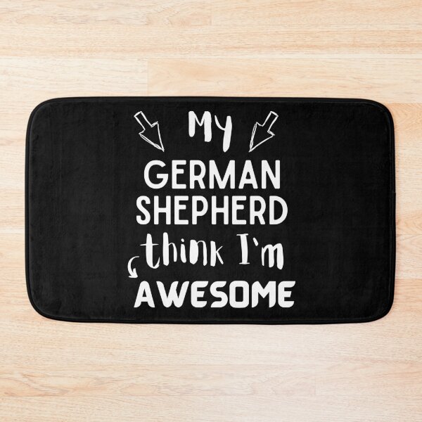 Item preview, My German Shepherd think i am awesome quote Funny Shepherd  designed and sold by OneTimeEngineer.