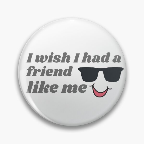 Item preview, Copy of I wish I had a friend like me designed and sold by Elfarida.