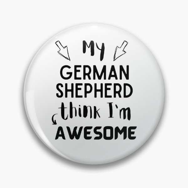 Item preview, My German Shepherd think i am awesome quote Funny Shepherd  designed and sold by OneTimeEngineer.