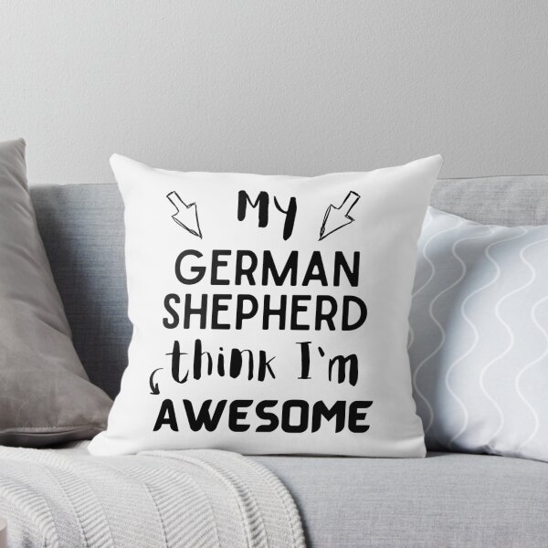 Item preview, My German Shepherd think i am awesome quote Funny Shepherd  designed and sold by OneTimeEngineer.