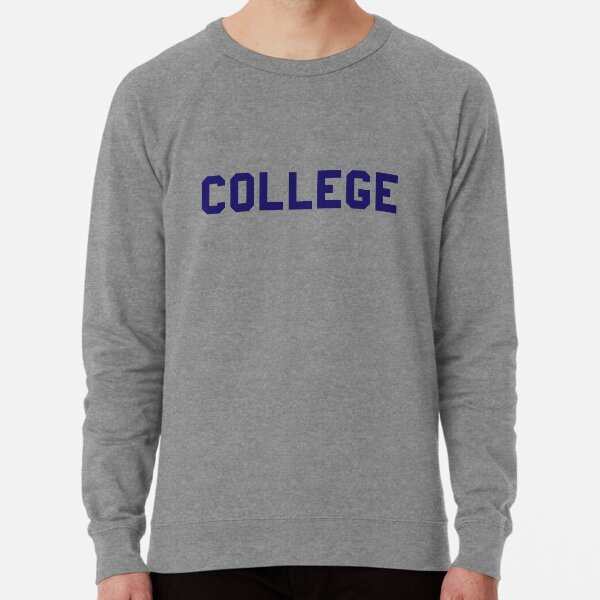 sweatshirt that says college