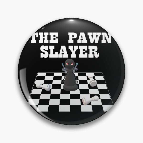 Artikelvorschau, SCHACHEN SIE DEN PAWN SLAYER entworfen und verkauft von onemoormove.