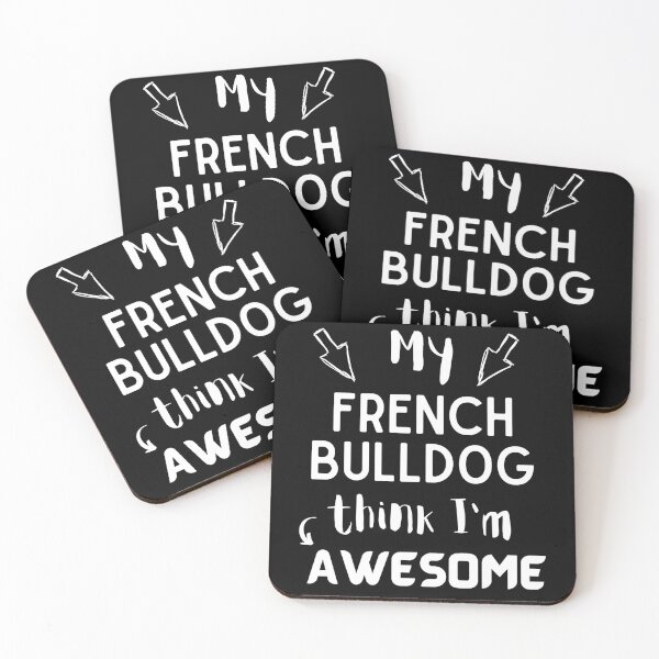 Item preview, My french bulldog think i'm awesome quote Funny french bulldog saying designed and sold by OneTimeEngineer.