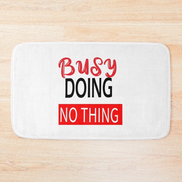 Item preview, Busy doing nothing. designed and sold by shaakir.